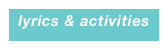   lyrics & activities