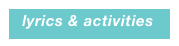    lyrics & activities